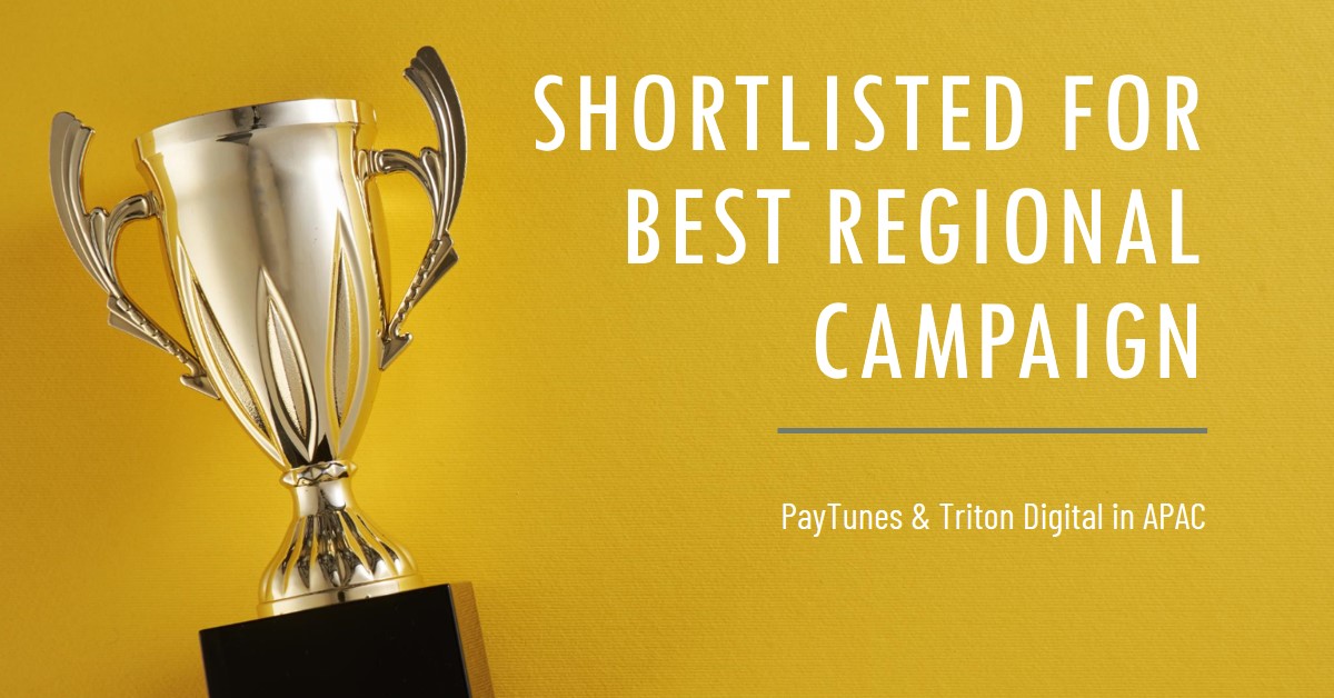 PayTunes & Triton Digital Shortlisted for APAC Best Regional Campaign