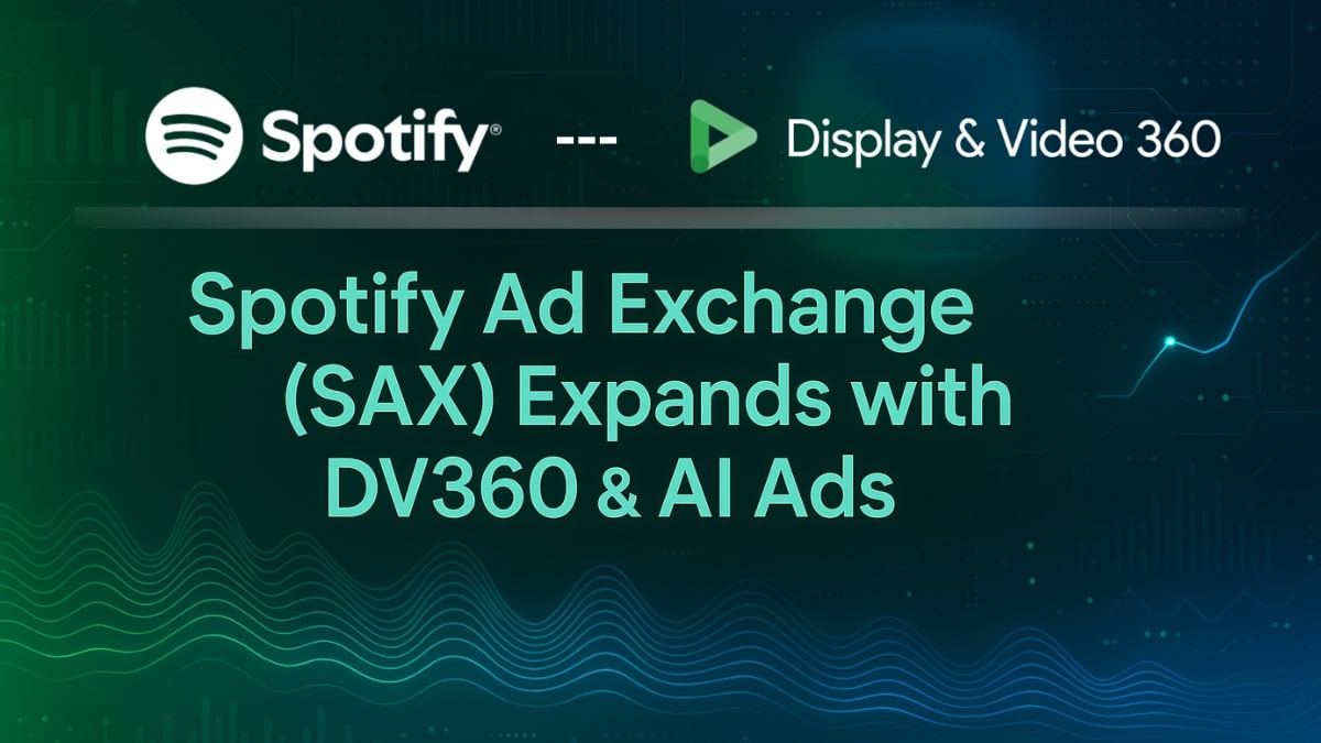 Spotify Ad Exchange (SAX) Expands with DV360 & AI Ads