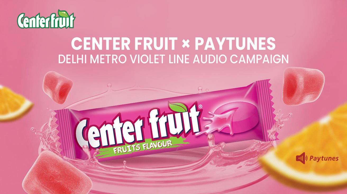 Center Fruit Delhi Metro Violet Line Audio Ad Campaign with Paytunes