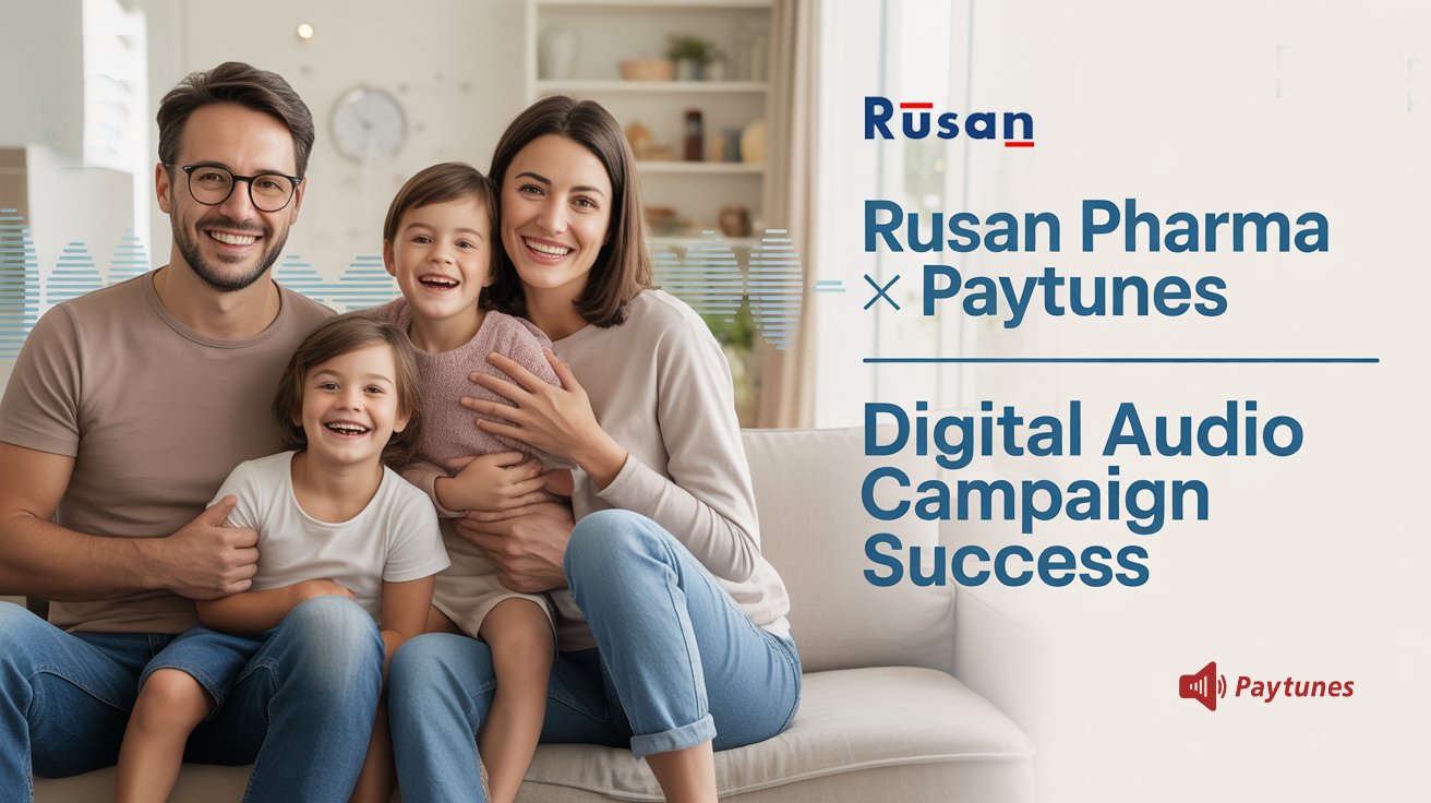 Rusan Pharma × Paytunes digital audio campaign success banner with a smiling family and headline, representing nationwide audio ads plus companion banners across Spotify, YouTube Music, JioSaavn, and PocketFM.