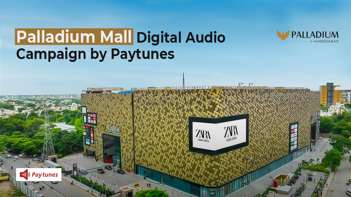 Palladium Mall digital audio campaign by Paytunes—Ahmedabad mall exterior with headline and logos, highlighting a 2‑day programmatic audio burst.