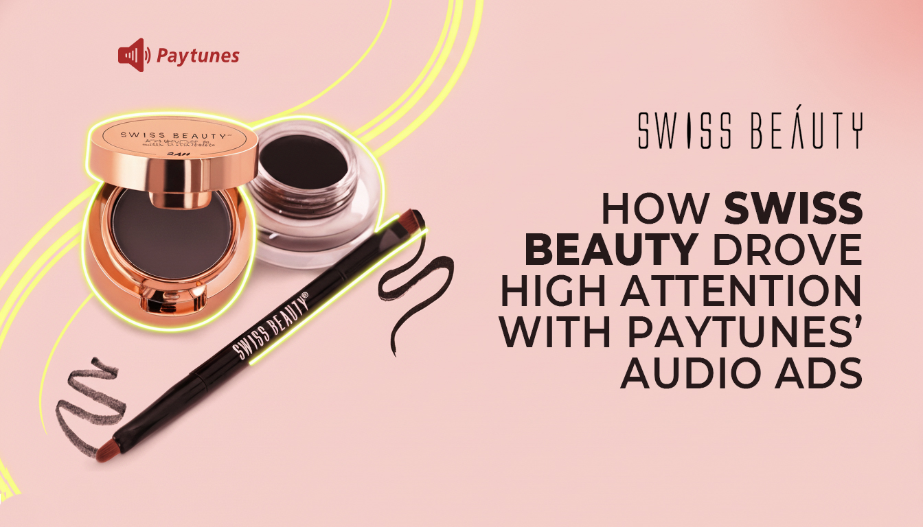 Swiss Beauty festive audio ad campaign with Paytunes banner showing eye makeup products and headline about driving high attention with digital audio ads.