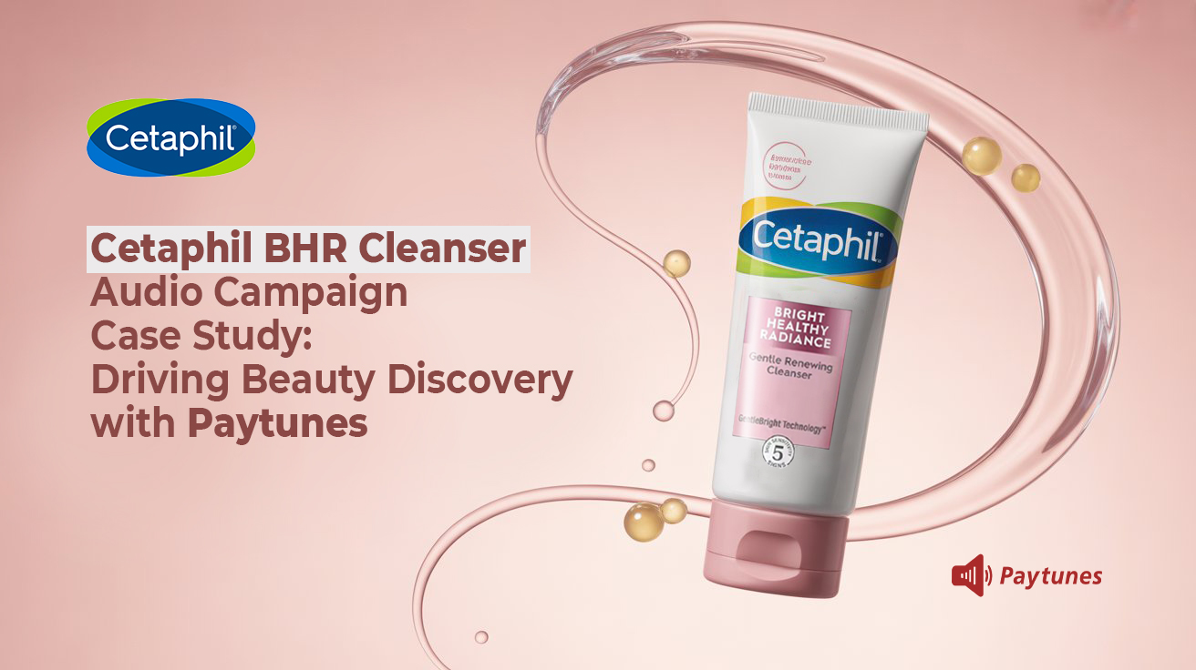 Cetaphil BHR Cleanser digital audio campaign case study banner showcasing product and Paytunes branding