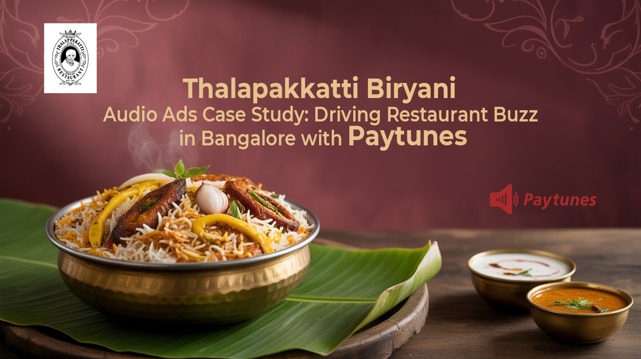 Thalapakkatti Biryani audio ads case study driving restaurant engagement in Bangalore with Paytunes