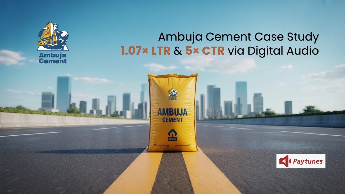 Ambuja Cement case study banner showing 1.07× LTR and 5× CTR results from Paytunes digital audio advertising campaign