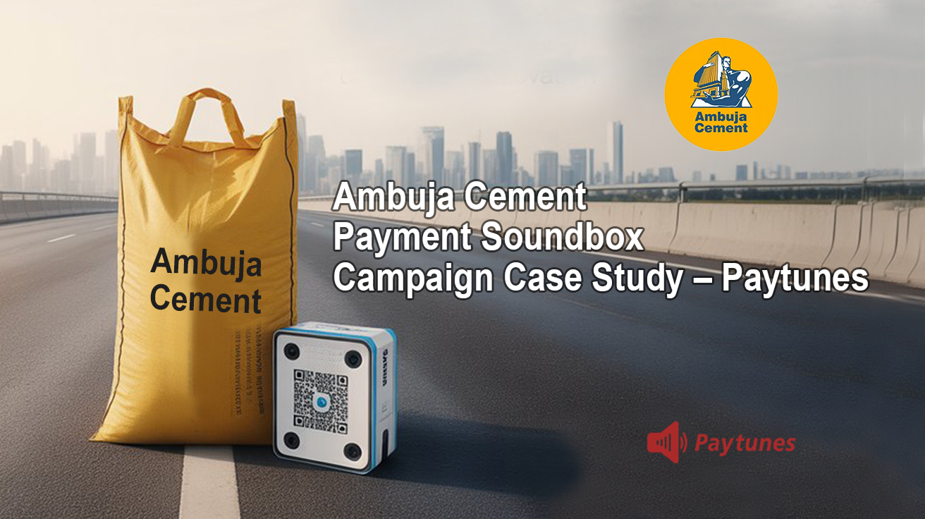 Ambuja Cement payment soundbox advertising campaign case study by Paytunes featuring cement bag and payment soundbox device.